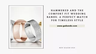 Hammered and the Comfort Fit Wedding Bands A Perfect Match for Timeless Style