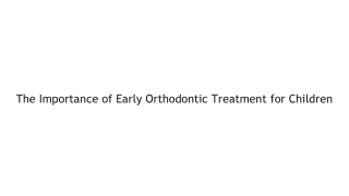 The Importance of Early Orthodontic Treatment for Children