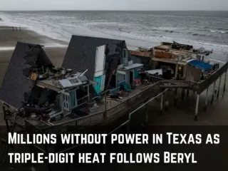 Millions without power in Texas as triple-digit heat follows Beryl