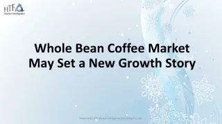 Whole Bean Coffee Market May Set a New Growth Story