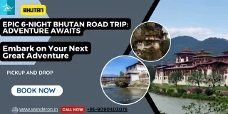 Epic 6-Night Bhutan Road Trip: Adventure Awaits