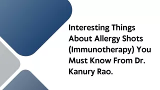 Interesting Things About Allergy Shots (Immunotherapy) You Must Know From Dr. Kanury Rao.
