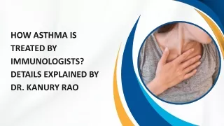 How Asthma is Treated by Immunologists Details Explained by Dr. Kanury Rao