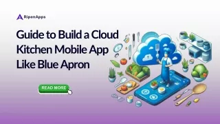 Guide to Build a Cloud Kitchen Mobile App Like Blue Apron