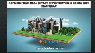 Explore Prime Real Estate Opportunities in Dadra with Dialurban