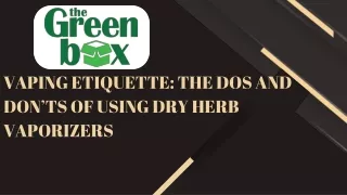 Vaping Etiquette: The Dos and Don’ts of Using Dry Herb Vaporizers