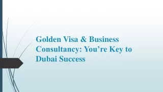 Golden Visa & Business Consultancy_You’re Key to Dubai Success