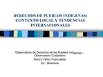 DERECHOS DE PUEBLOS INDIGENAS: CONTEXTO LOCAL Y TENDENCIAS INTERNACIONALES