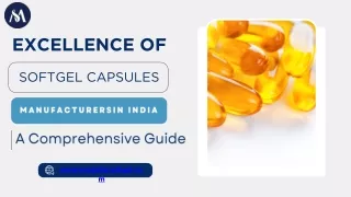 Excellence of Softgel Capsules Manufacturers in India A Comprehensive Guide