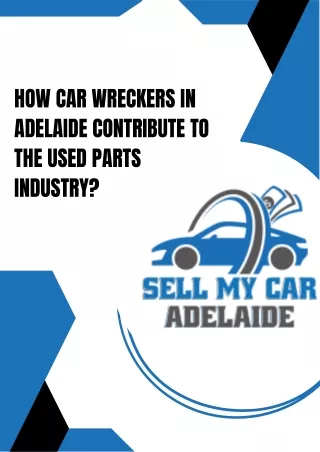 HOW CAR WRECKERS IN ADELAIDE CONTRIBUTE TO THE USED PARTS INDUSTRY?