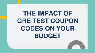 THE IMPACT OF GRE TEST COUPON CODES ON YOUR BUDGET