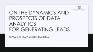 On the Dynamics and Prospects of Data Analytics for Generating Leads