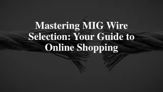 Mastering MIG Wire Selection-Your Guide to Online Shopping