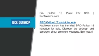Bro Fallout 15 Pistol For Sale  Kadfirearms.com