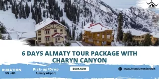 6 Days Almaty Tour Package with Charyn Canyon