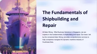 The Fundamentals of Shipbuilding and Repair with Aden Wong