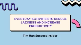 Tim Han’s Daily Tricks to Beat Laziness and Boost Efficiency