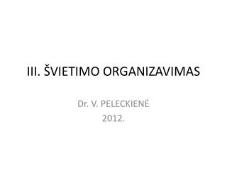 III. ŠVIETIMO ORGANIZAVIMAS