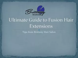 Fusion Hair Extensions Expert Tips from Brittany Hair Salon