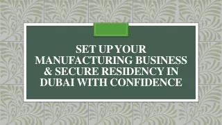 Set Up Your Manufacturing Business & Secure Residency in Dubai with Confidence