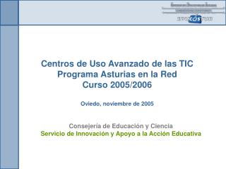 Centros de Uso Avanzado de las TIC Programa Asturias en la Red Curso 2005/2006 Oviedo, noviembre de 2005