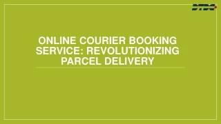 Online Courier Booking Service: Revolutionizing Parcel Delivery