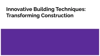 _Innovative Building Techniques_ Transforming Construction