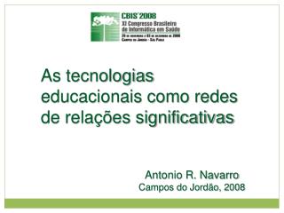 As tecnologias educacionais como redes de relações significativas