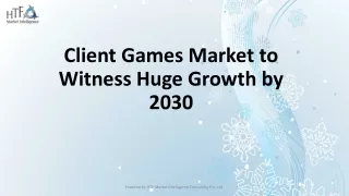 Client Games Market to Witness Huge Growth by 2030