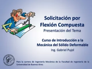 TEÓRICA - Solicitación por Flexión Compuesta - Presentación del Tema