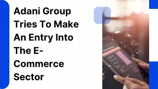 Adani Group Tries To Make An Entry Into The E-Commerce Sector
