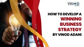How to Develop a Winning Business Strategy by Vinod Adani