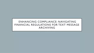 Enhancing Compliance Navigating Financial Regulations for Text Message Archiving