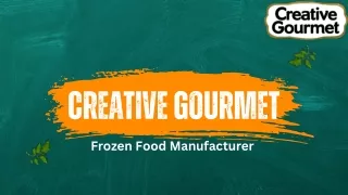 Creative Gourmet Frozen Food Manufacturer