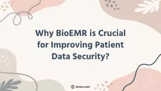 Why BioEMR is Crucial for Improving Patient Data Security