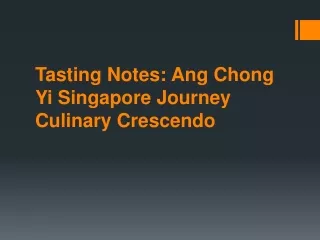 Tasting Notes: Ang Chong Yi Singapore Journey Culinary Crescendo
