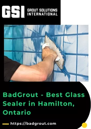 BadGrout - Best Glass Sealer in Hamilton, Ontario