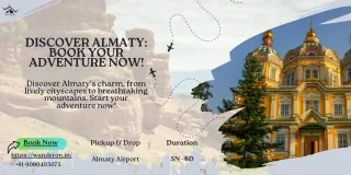 Explore Almaty: Exciting Tour Packages for Your Next Adventure