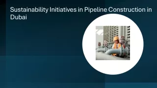 Sustainability Initiatives in Pipeline Construction in Dubai_