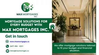 Mortgage Solutions for Every Budget with Max Mortgages Inc.