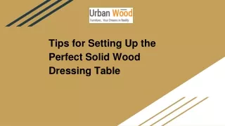 Tips for Setting Up the Perfect Solid Wood Dressing Table