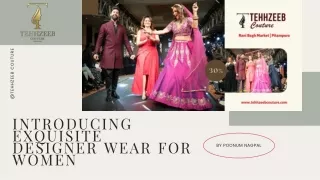 Introducing Exquisite Designer Wear for Women by Poonum Nagpal at Tehhzeeb Couture in Delhi, India