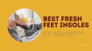 Best Fresh Feet Insoles Step Into Comfort and Freshness