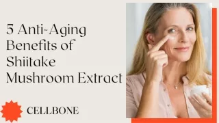 5 Anti-Aging Benefits of Shiitake Mushroom Extract