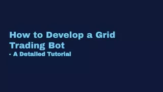 How to Develop a Grid Trading Bot_ A Detailed Tutorial