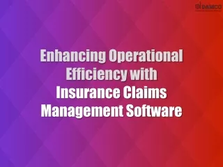 Enhancing Operational Efficiency with Insurance Claims Management Software