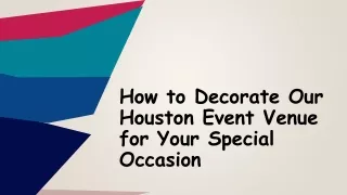 How to Decorate Our Houston Event Venue for Your Special Occasion