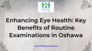 Enhancing Eye Health Key Benefits of Routine Examinations in Oshawa