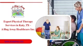 Expert Physical Therapy Services in Katy, TX – A Hug Away Healthcare Inc.