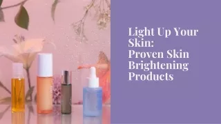 Light Up Your Skin: Proven Skin Brightening Products